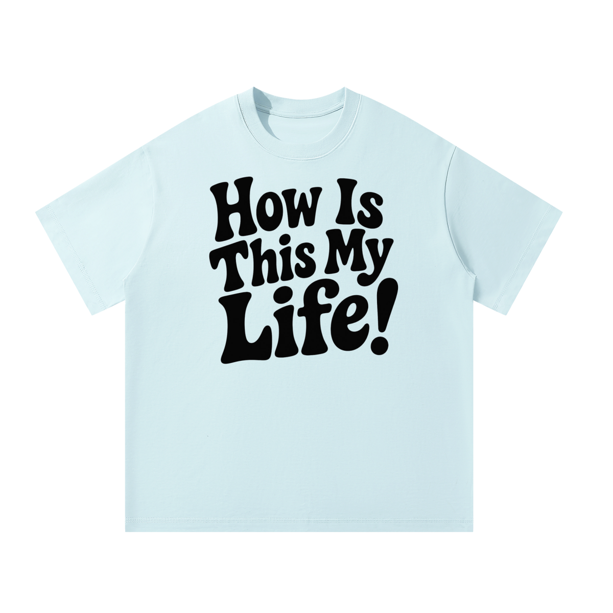 Men's "How is This My Life" Oversized T-Shirt