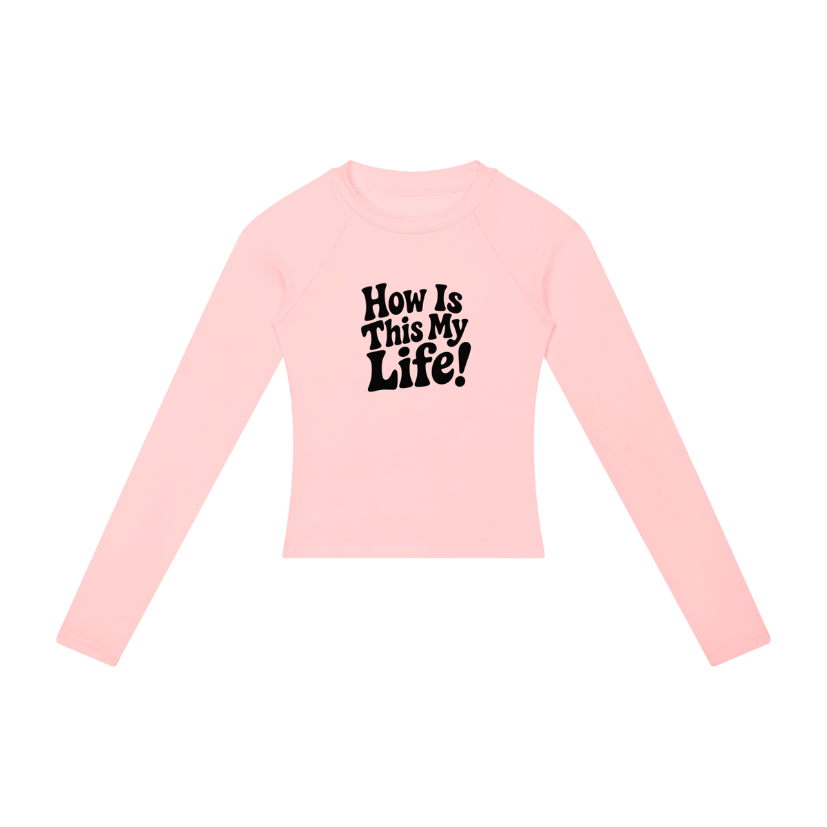 "How Is This My Life" Women’s Slim Raglan Long Sleeve T-Shirt