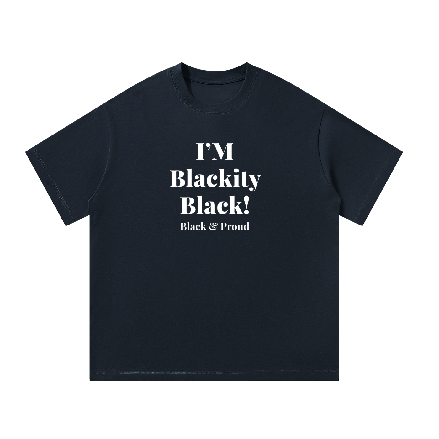 Oversized T-Shirt: I'm Blackity Black-Black & Proud