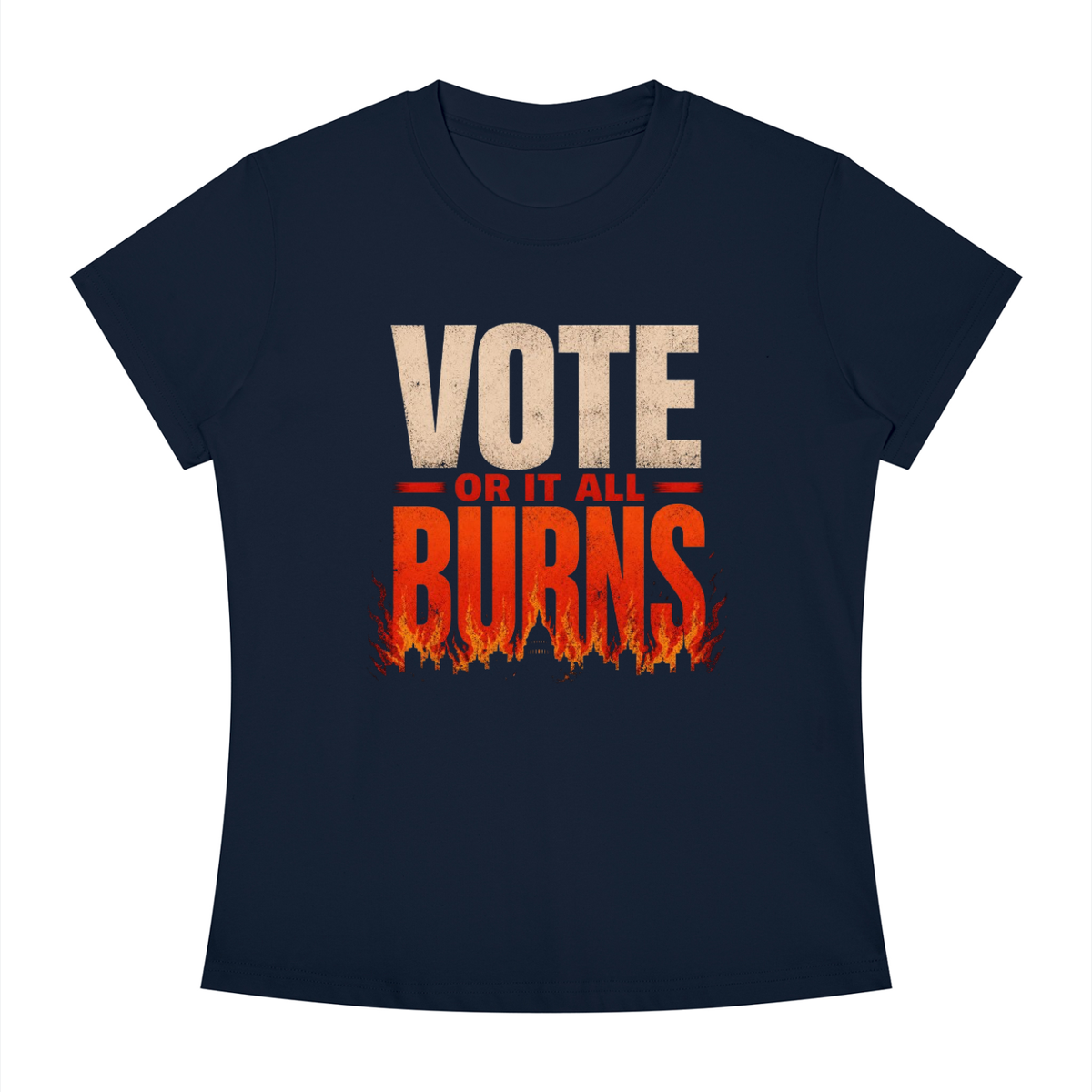 Women's Slim Fit Crewneck T-Shirt: Vote Or It All Burns