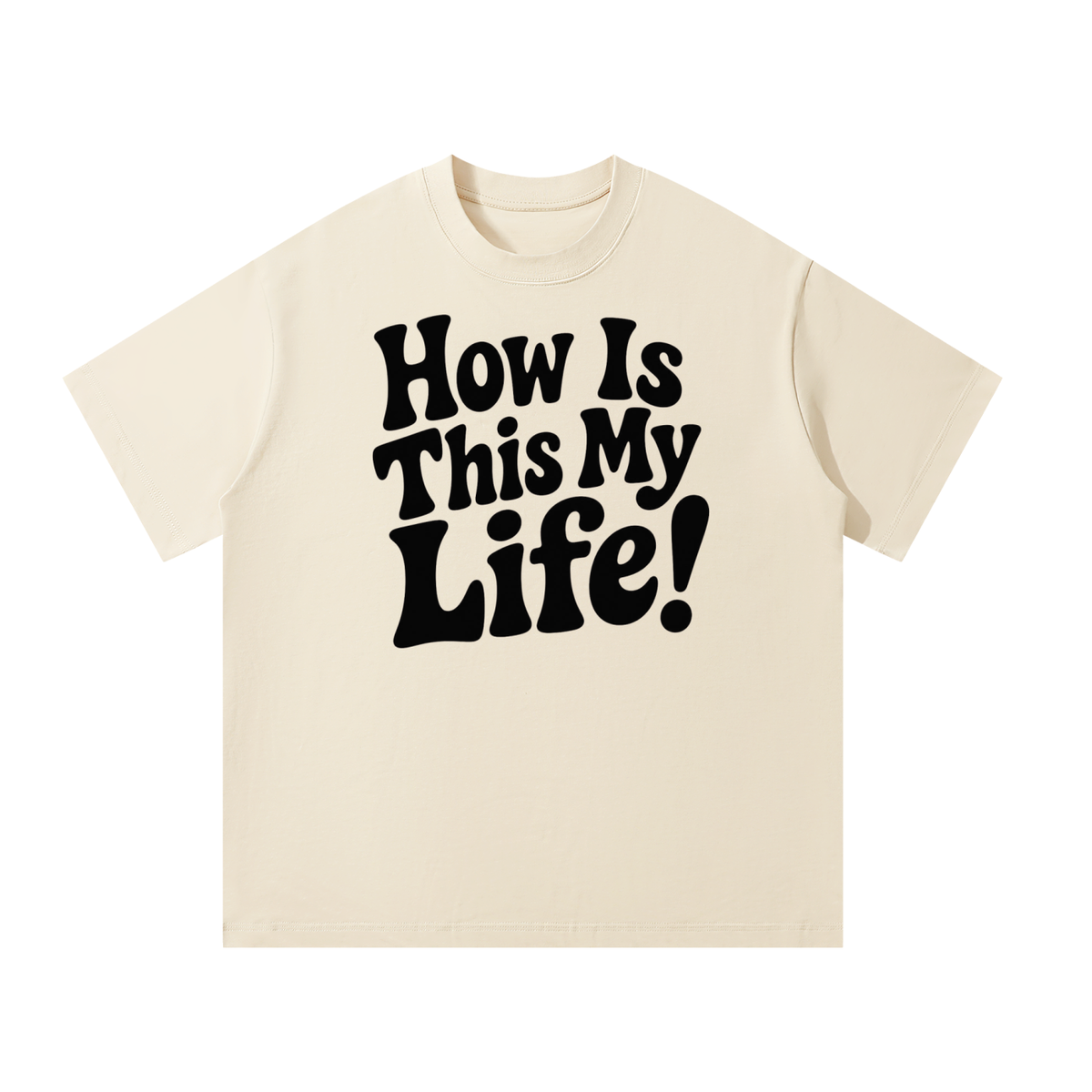 Men's "How is This My Life" Oversized T-Shirt