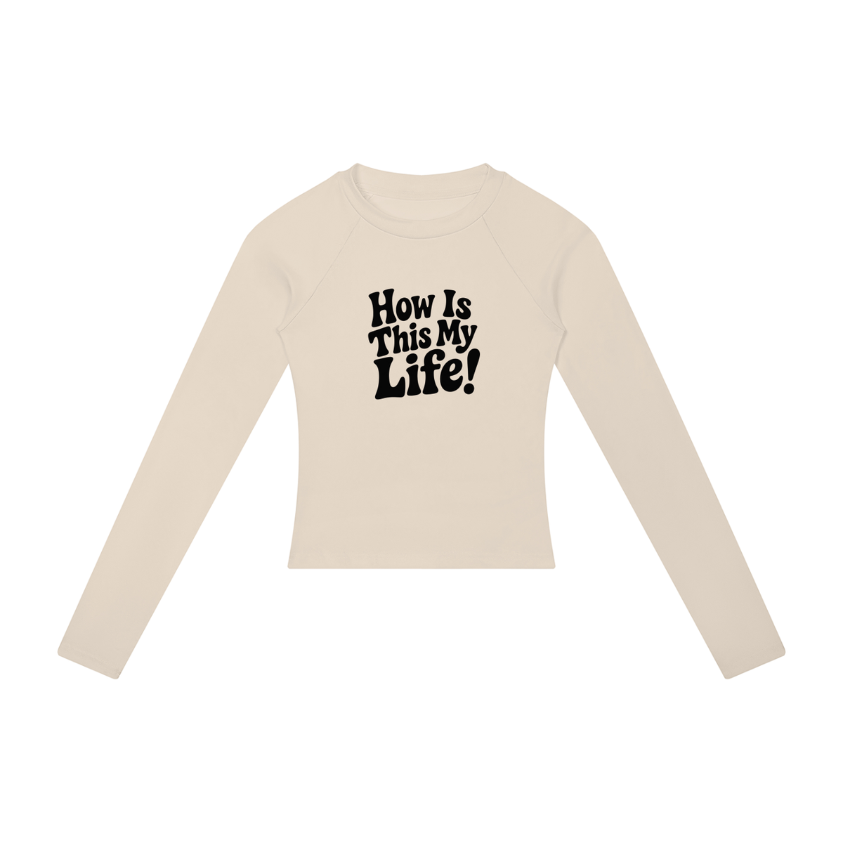 "How Is This My Life" Women’s Slim Raglan Long Sleeve T-Shirt