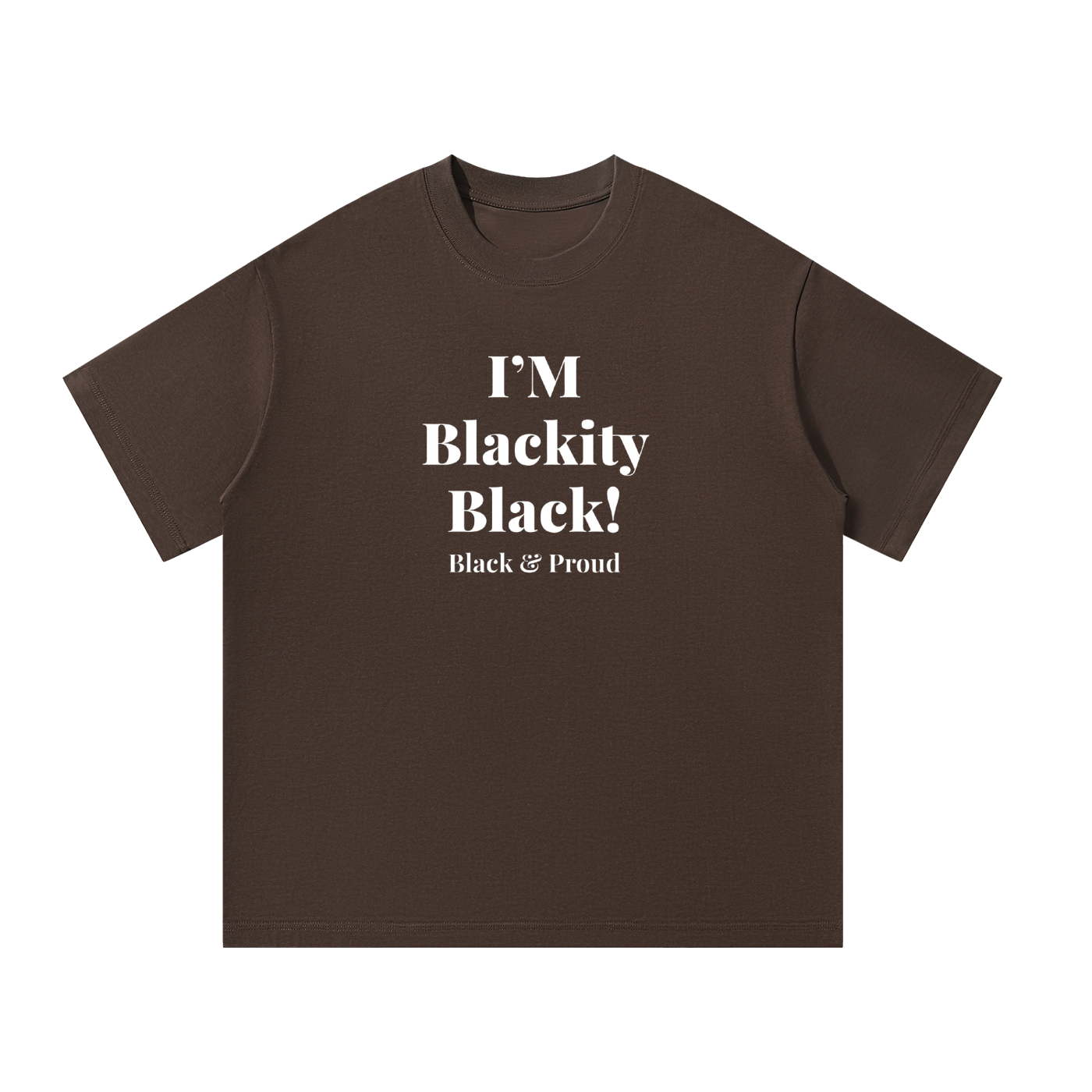 Oversized T-Shirt: I'm Blackity Black-Black & Proud