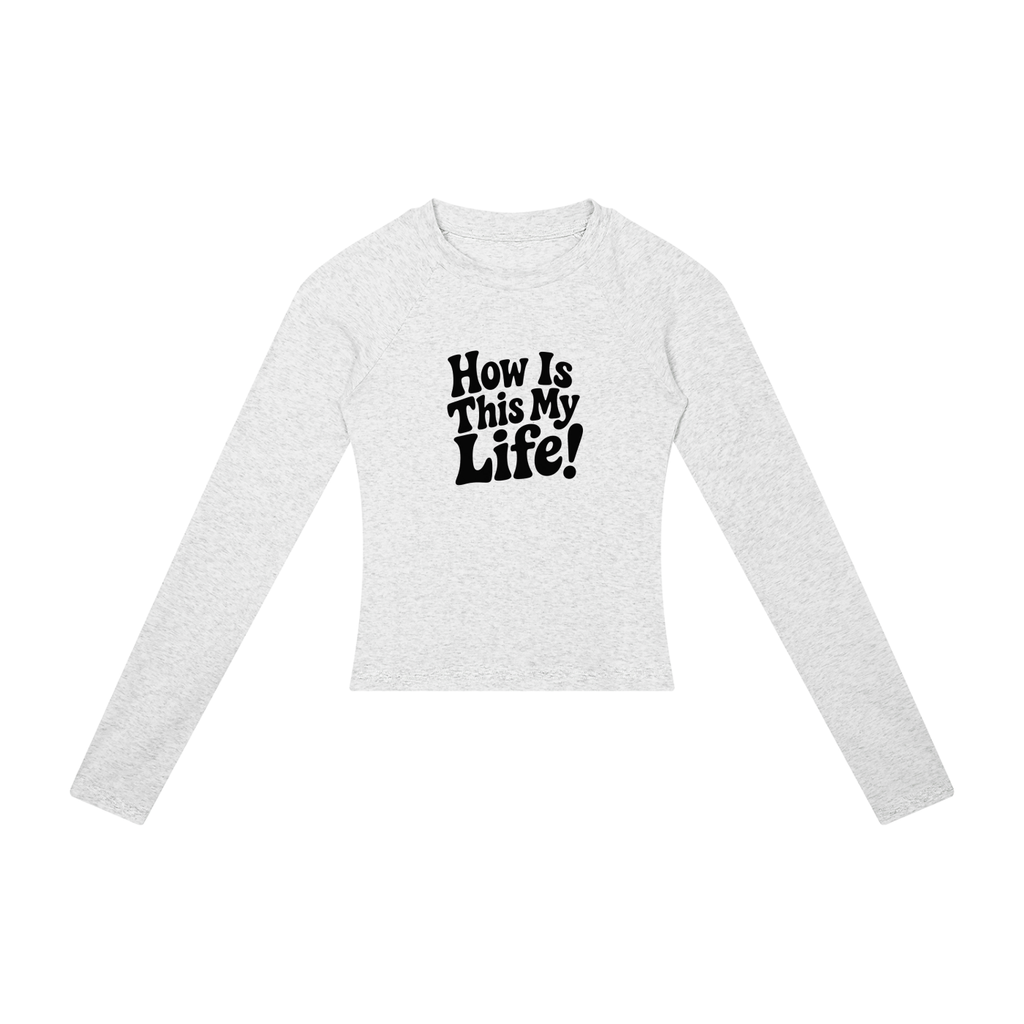 "How Is This My Life" Women’s Slim Raglan Long Sleeve T-Shirt