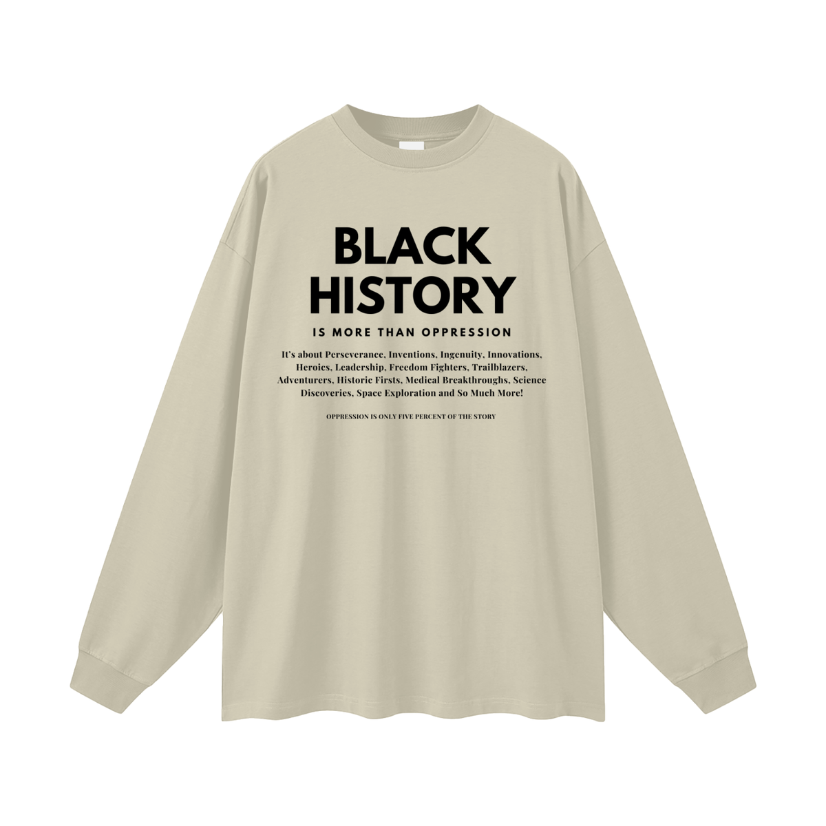 Men's Unisex Long Sleeve T-Shirt: Black History Is More Than Oppression