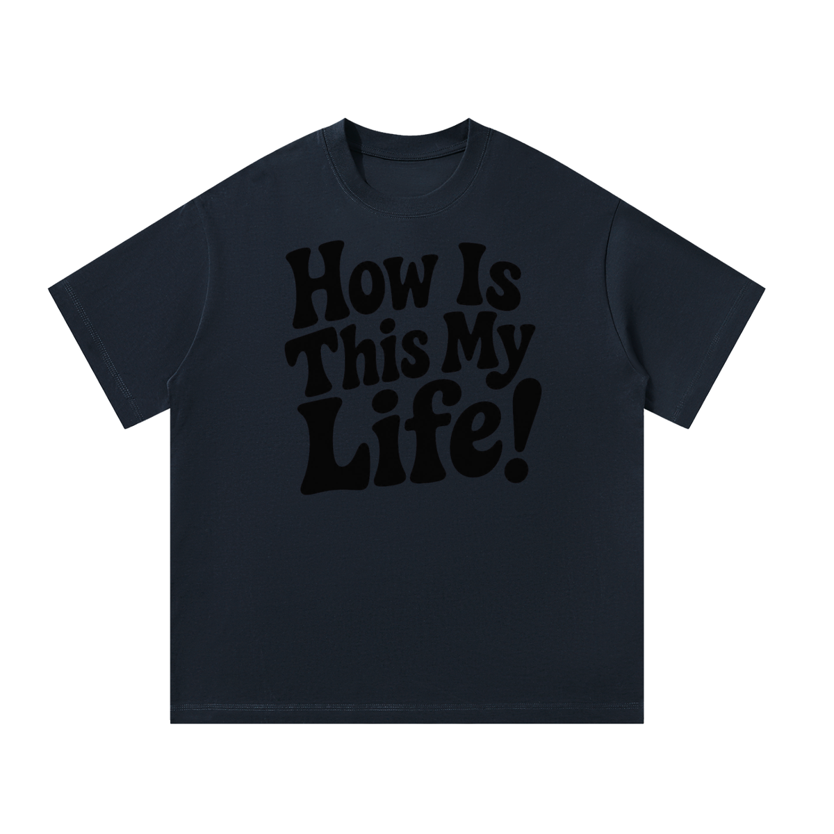 Men's "How is This My Life" Oversized T-Shirt