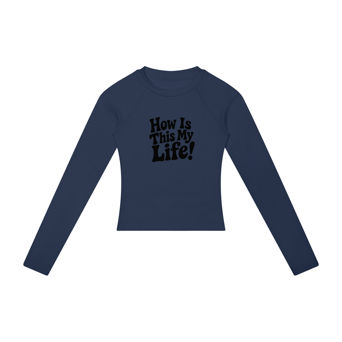 "How Is This My Life" Women’s Slim Raglan Long Sleeve T-Shirt