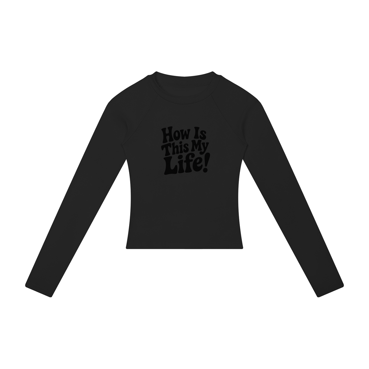 "How Is This My Life" Women’s Slim Raglan Long Sleeve T-Shirt