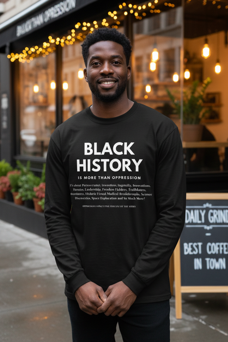Men's Unisex Long Sleeve T-Shirt: Black History Is Not...