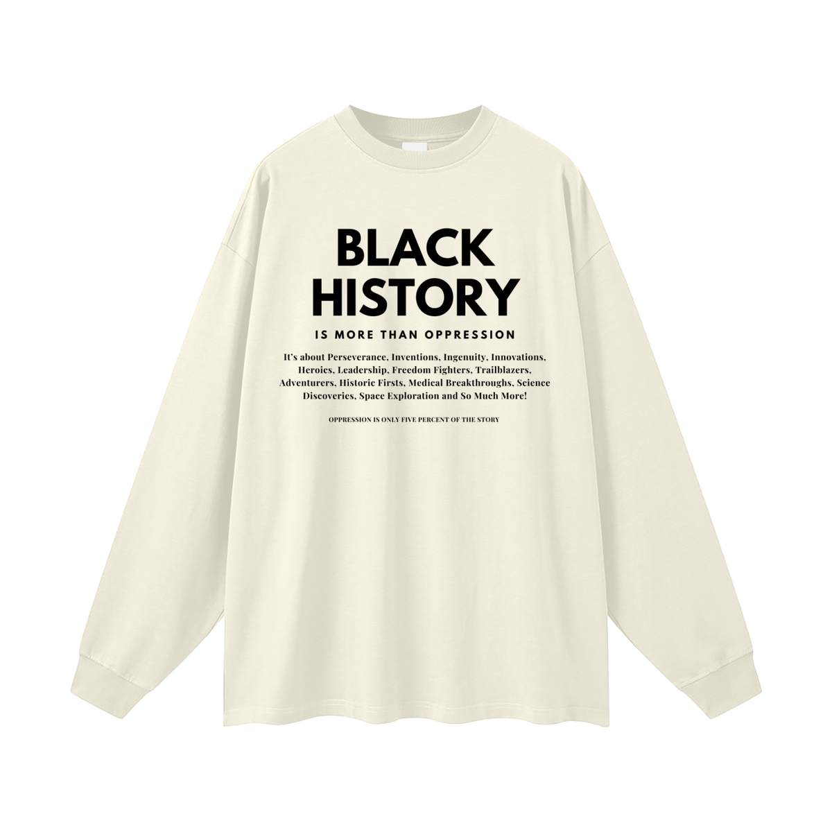 Men's Unisex Long Sleeve T-Shirt: Black History Is More Than Oppression
