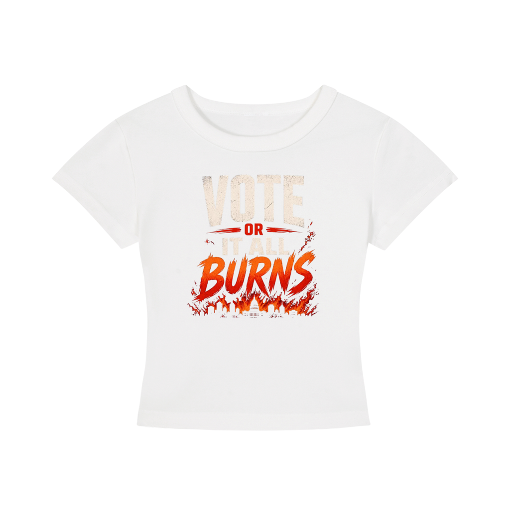 Women's Cropped T-Shirt: Vote or It All Burns