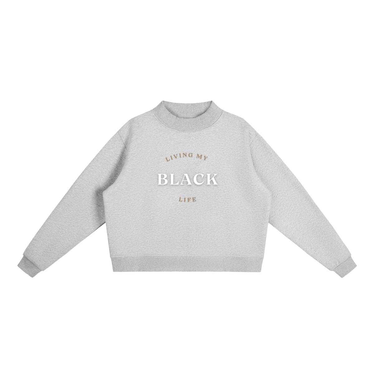 Living My Black Life - Women's Essential Fleece Mock-Neck Crew Sweatshirt