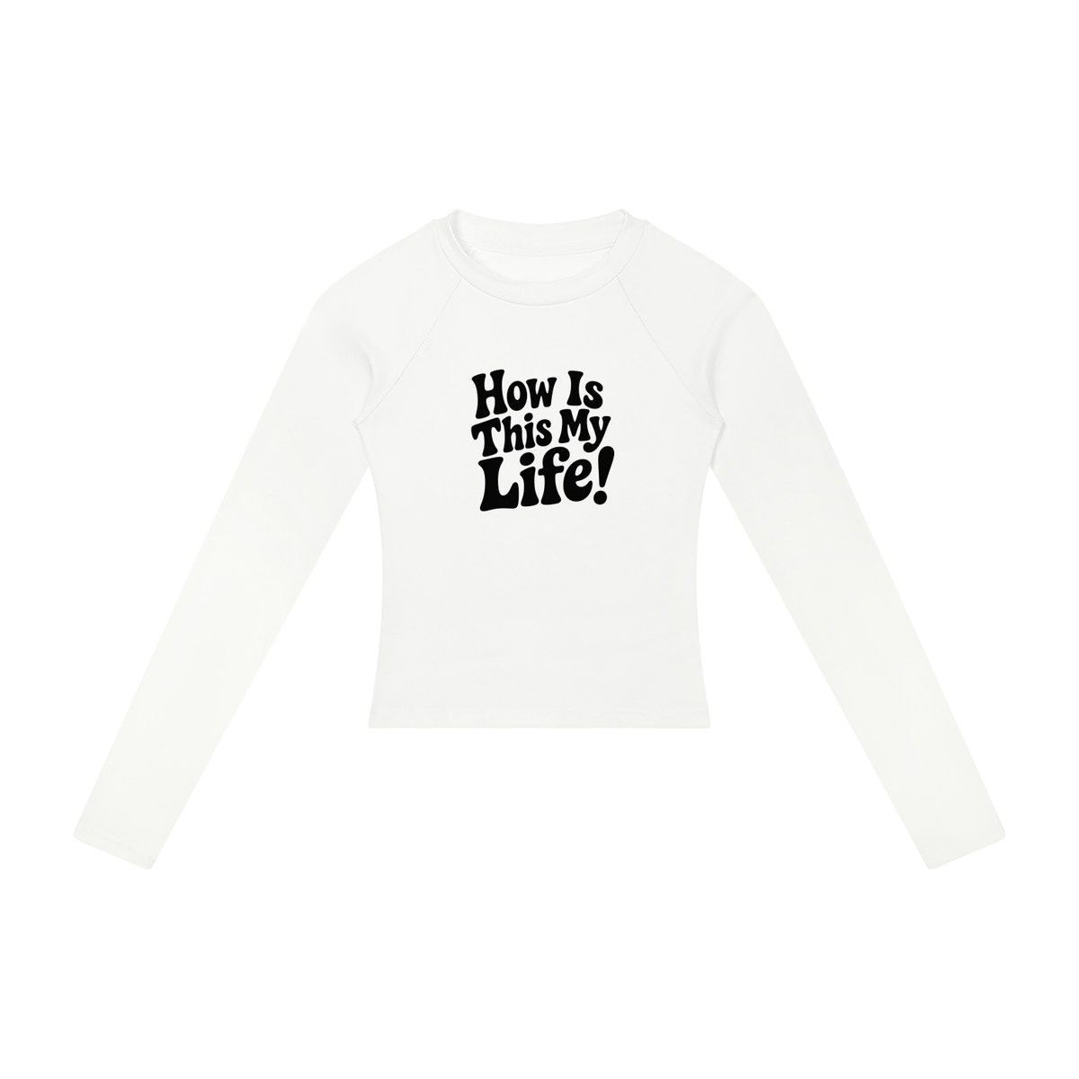 "How Is This My Life" Women’s Slim Raglan Long Sleeve T-Shirt