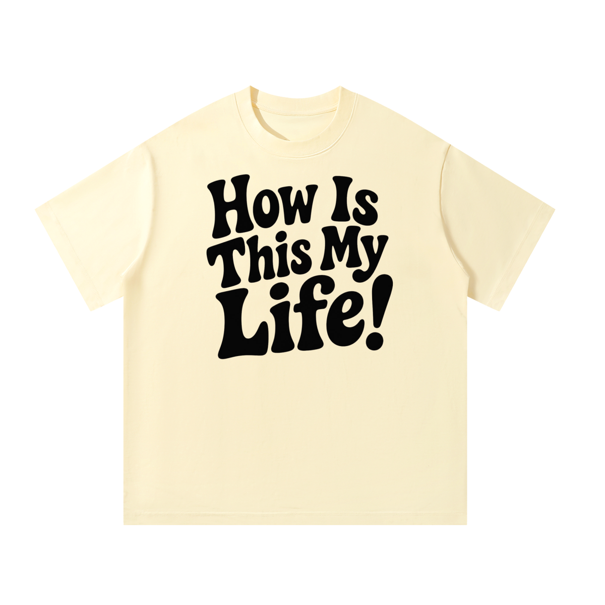 Men's "How is This My Life" Oversized T-Shirt