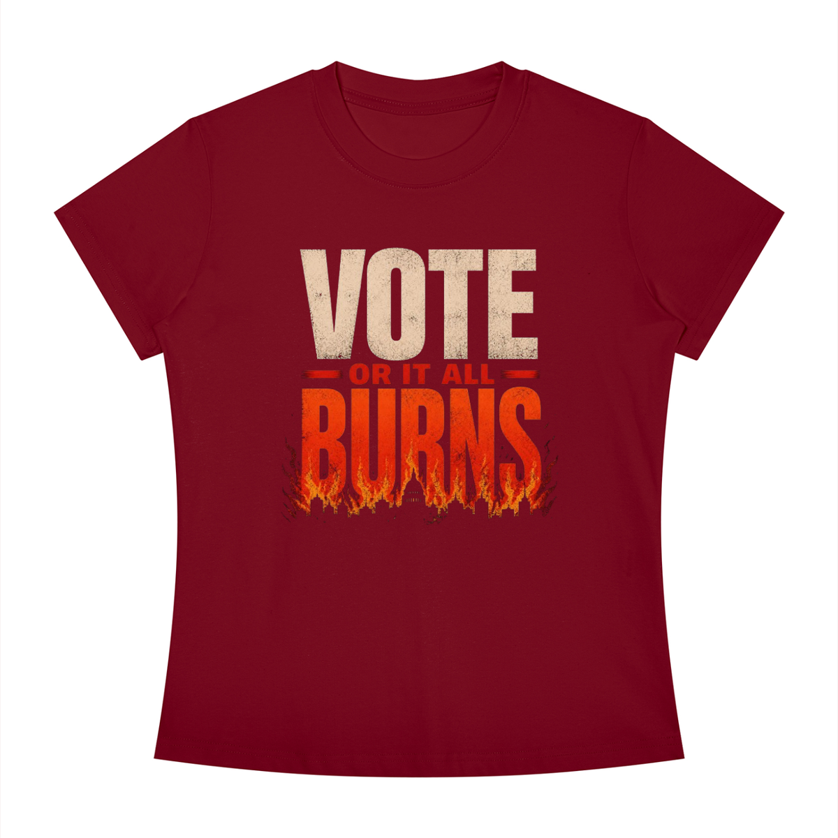Women's Slim Fit Crewneck T-Shirt: Vote Or It All Burns